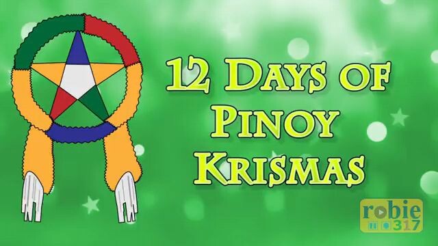Twelve Days of Pinoy Christmas robie317