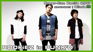ROOKiEZ is PUNK'D - Super-Con Recife 2017 - 23/07/2017