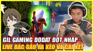 FREE FIRE | GILL GAMING DODAT BẤT NGỜ ĐỘT NHẬP LIVETREAMS RA KÈO CHO BÁC GẤU VÀ CÁI KẾT ?