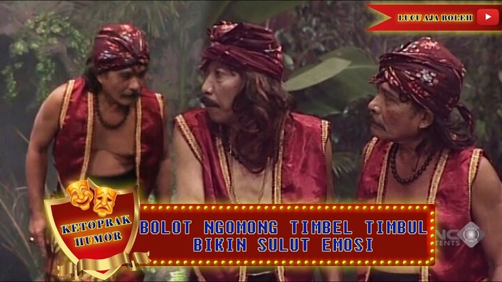 BOLOT NGOMONG TIMBEL TIMBUL BIKIN SULUT EMOSI - KETOPRAK HUMOR