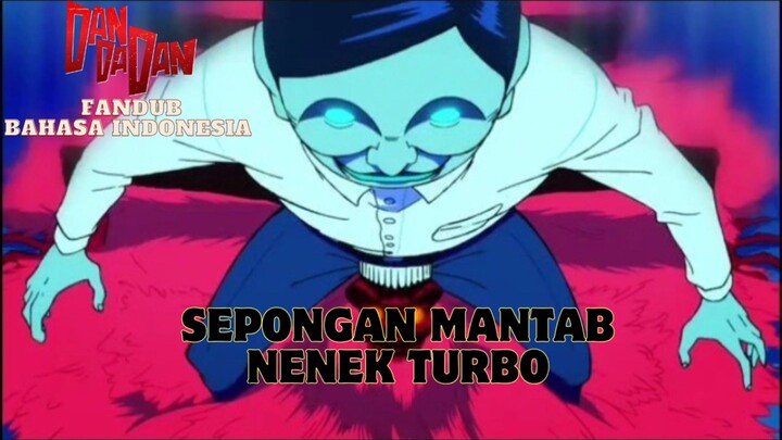 [ FANDUB INDO ] DANDADAN - SEPONGAN MANTAB NENEK TURBO