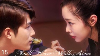 🇨🇳 | EP 15 You'll Never Walk Alone (2023) English Sub