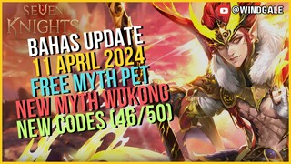 BAHAS UPDATE 11 APRIL 2024 MYTH WUKONG, FREE MYTH PET, 46 NEW CODES - Seven Knights 2