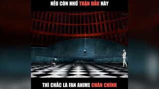 Nếu còn nhớ trận đấu này thì chắc là fan của anime châm chính