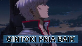 Gintoki Pria Yang Baik