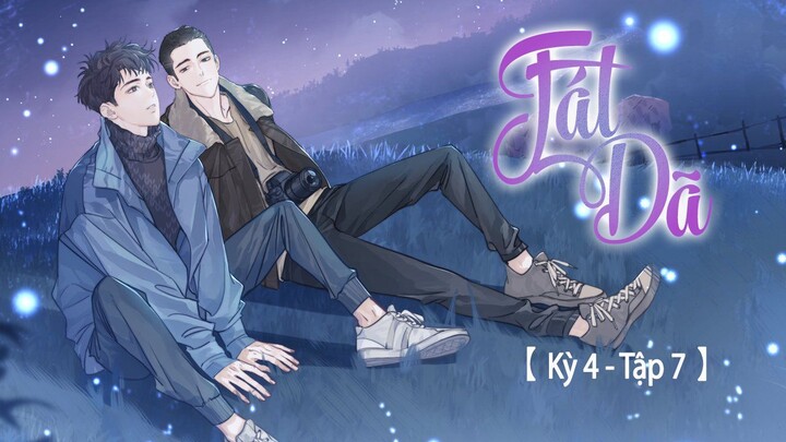 [Vietsub] [Kịch truyền thanh] Tát Dã - Vu Triết || Tập 7 - Kỳ 4