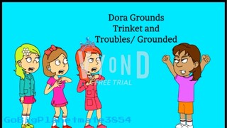 Dora Grounds Trinket and Troubles/Grounded