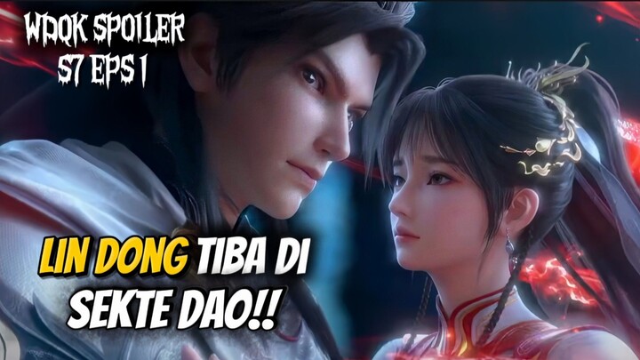 Terbaru Spoiler WDQK Season 7 Eps 1|| Lin dong Tiba Menginjakkan Kaki di Sekte Dao‼️