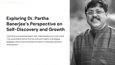 Exploring Dr Partha Banerjee’s Perspective on Self-Discovery and Growth