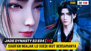 JADE DYNASTY S3 EPISODE 4 [56] •√ Xiaofan Ngajak Lu Xueqi Untuk Ikut Bersamanya Saat Dilamar 😭
