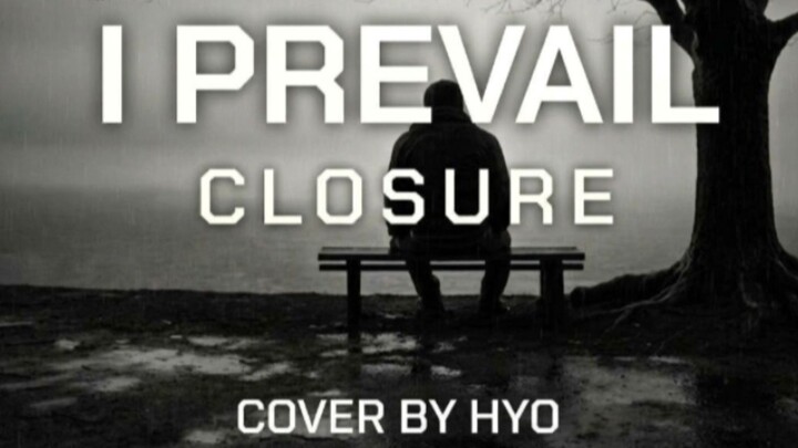 I PREVAIL - CLOSURE / Cover By Hyo