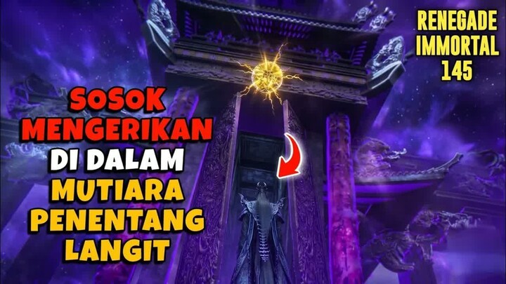 [RENEGADE IMMORTAL 145] 1000 TAHUN SIA-SIA‼️JEBAKAN MEMATIKAN MUTIARA PENENTANG LANGIT