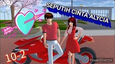 seputih cinta Alycia # 10-2 (END) || sakura school simulator