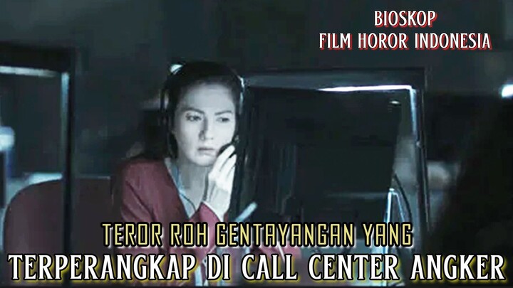 Teror Roh Gentayangan Yang Terperangkap Di Call Center Angker - Alur Cerita Film Lengkap