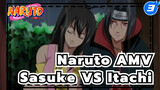 [Naruto AMV] Sasuke VS Itachi "Chúng ta vẫn luôn là anh em"_3