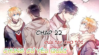 [ Đam mỹ ] Chung Cư Yêu Quái - Chap 22: Đưa Tay Cho Tôi