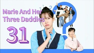 Marie And Her Three daddies (2025) | Episode 31 | EngSub
