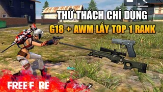 [Garena Free Fire] Thử thách chỉ dùng AWM + G18 lấy Top 1 | TTD