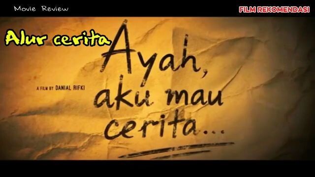 Alur cerita film Ayah Aku Mau Cerita