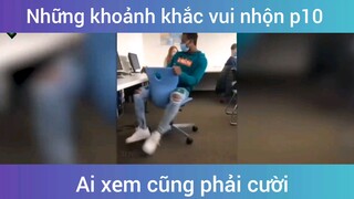 Những khoảnh khắc vui nhộn p10
