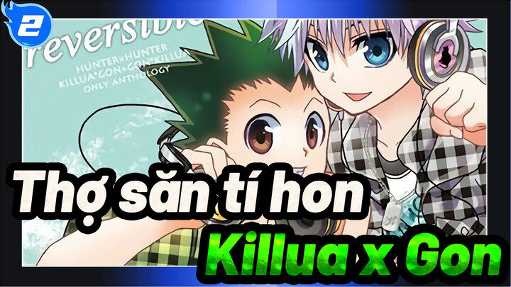 [Thợ săn tí hon] (Killua x Gon) Nếu tôi không gặp bạn trong đời_2