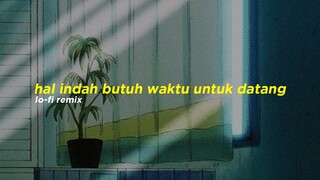 Hal Indah Butuh Waktu Untuk Datang (Alphasvara Lo-Fi Remix)