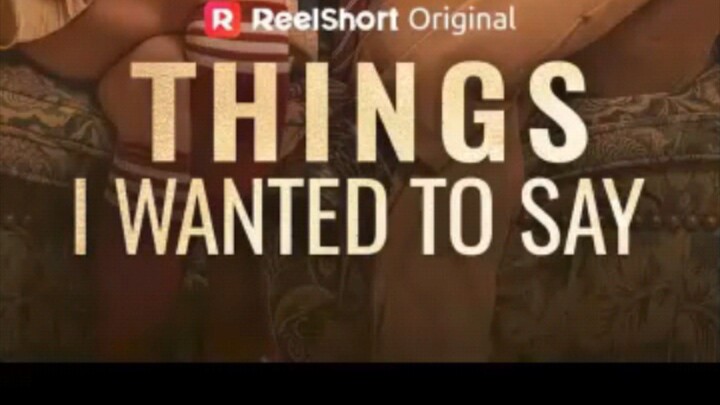 Things_ I _ wanted_ to_ say_