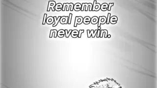 Loyal people never win
