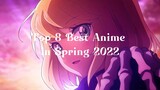 Top 8 Best Anime in Spring 2022