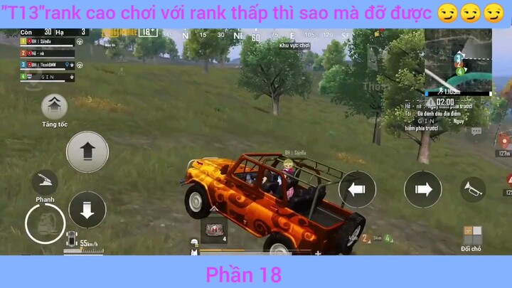 Rank cao chơi với rabk thấp ấp thì sao mà đỡ được phần 18