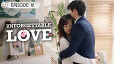 UNFORGETTABLE LOVE 💕 EP10(ENGLISH SUBTITLES)