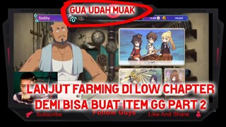 Lanjut Farming Di Low Chapter Demi Bisa Buat Item GG Part 2