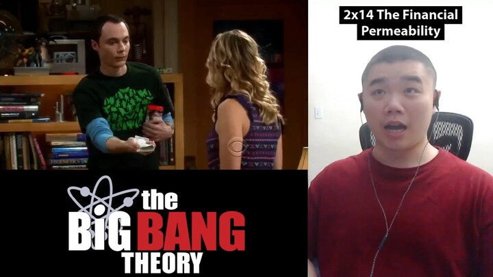 Borrowing Money from Sheldon! The Big Bang Theory 2x14- The Financial Permeability Reaction!