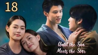 🇹🇭 Until the Sun Meets the Star - Episode 18 [Eng Sub]