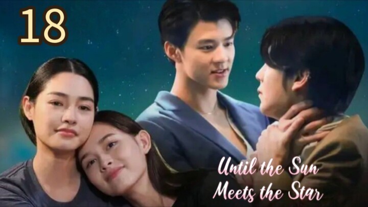 🇹🇭 Until the Sun Meets the Star - Episode 18 [Eng Sub]
