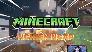 Minecraft nhưng nó nghiện quá!