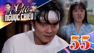 GIÓ NGƯỢC CHIỀU TẬP 55 | Phim truyền hình đặc sắc nhất 2025 | Phim truyện Việt Nam | PHIM THVL