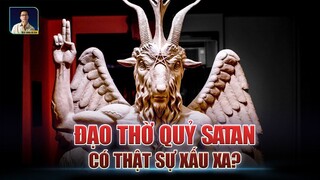 SATAN GIÁO CÓ THẬT SỰ XẤU XA?