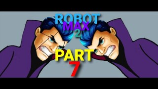 Robot Max 2 - Perjuangan Maxsimal Menyelamatkan Drakula (Part 7) - Terzom 2 Komedi