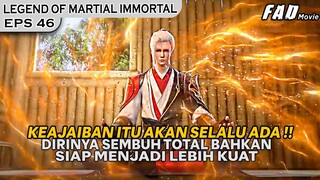 DIRINYA BANGKIT DALAM KEADAAN PULIH TOTAL DAN SIAP MENJADI LEBIH KUAT - ALUR LEGEND OF XIANWU EPS 46