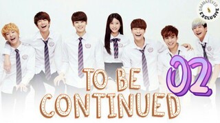 󾓮투 비 컨티뉴드 TO BE CONTINUED EP 2 ENG SUB