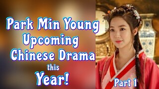 (Part 1) Upcoming Chinese Drama of Park Min Young  this 2021