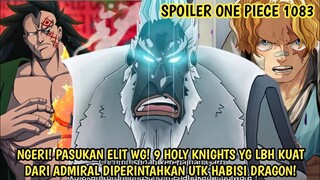 SPOILER OP 1083 - NGERI! MUNCULNYA 9 HOLY KNIGHTS! PASUKAN YG LBH KUAT DRI ADMIRAL! MENGINCAR DRAGON