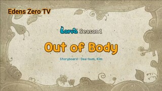 Larva 1 (Ep 24) Out of Body #Larva1