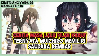 KNY S3 (ch.118) | Cerita Masa Lalu Pilar Kabut Muichiro!!! Seluruh Anggota KELUARGANYA MATI Semua!!