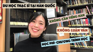 DU HỌC THẠC SĨ TẠI HÀN QUỐC | GIỚI THIỆU CHƯƠNG TRÌNH HỌC GSIS |ĐẠI HỌC SOGANG