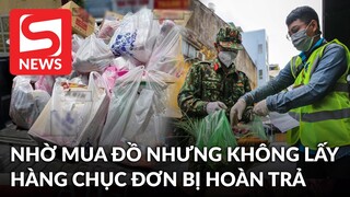 Bà con Sài Gòn nhờ mua đồ nhưng không lấy, hàng chục đơn bị hoàn trả