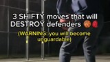 Shifty moves to blow by on your defender.