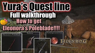 How to get Eleonoras Poleblade Reduvia and Nagakiba in Elden Ring Yura's Quest line full walkthrough