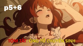 Tóm Tắt Anime Hay: Ông tổ chuyển sinh đến thế giới phép thuật ( p.5&6) | Ghiền Anime